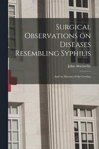 bokomslag Surgical Observations on Diseases Resembling Syphilis