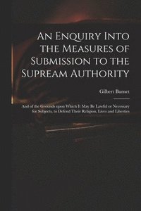 bokomslag An Enquiry Into the Measures of Submission to the Supream Authority