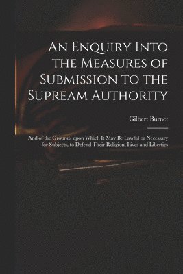 An Enquiry Into the Measures of Submission to the Supream Authority 1