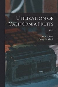 bokomslag Utilization of California Fruits; C349