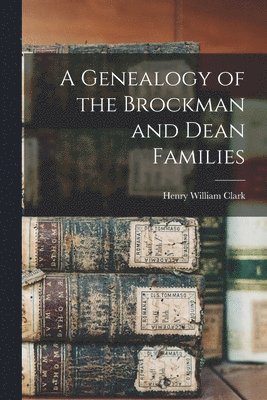 bokomslag Genealogy of the Brockman and Dean Families