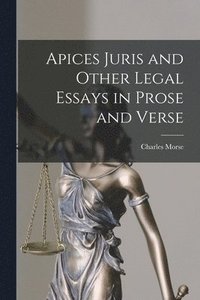 bokomslag Apices Juris and Other Legal Essays in Prose and Verse [microform]