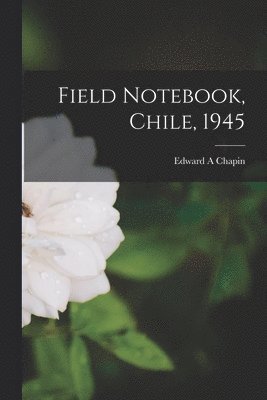 bokomslag Field Notebook, Chile, 1945