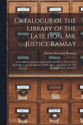 Catalogue of the Library of the Late Hon. Mr. Justice Ramsay [microform] 1