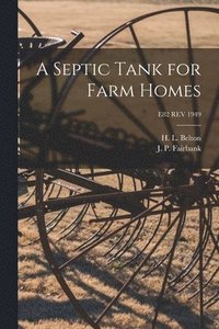 bokomslag A Septic Tank for Farm Homes; E82 REV 1949