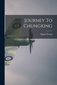 bokomslag Journey To Chungking