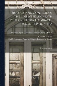 bokomslag Biology and Control of the Pine Needle-sheath Miner, Zelleria Haimbachi Busck (Lepidoptera; Hyponomeutidae); no.30