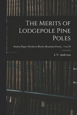 The Merits of Lodgepole Pine Poles; no.10 1