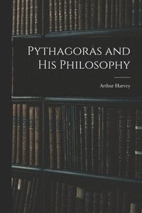 bokomslag Pythagoras and His Philosophy [microform]