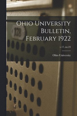 Ohio State University - Ohio University Bulletin, February 1922; v.17, no.23, Häftad