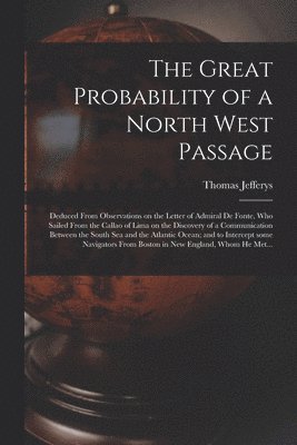 bokomslag The Great Probability of a North West Passage [microform]