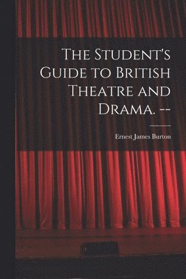bokomslag The Student's Guide to British Theatre and Drama. --