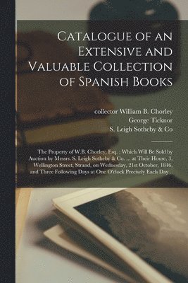 bokomslag Catalogue of an Extensive and Valuable Collection of Spanish Books