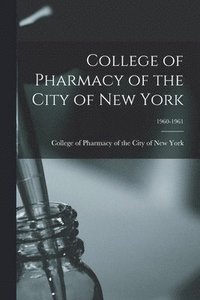bokomslag College of Pharmacy of the City of New York; 1960-1961