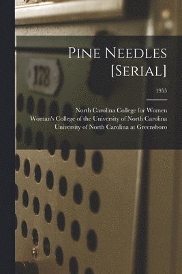 North Carolina College for Women, Woman's College of the University of, University of North Carolina at Green - Pine Needles [serial]; 1955, Häftad