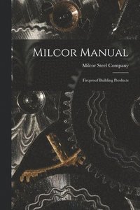 bokomslag Milcor Manual; Fireproof Building Products