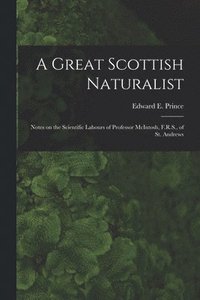 bokomslag A Great Scottish Naturalist [microform]