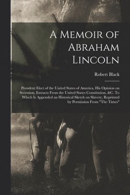 Robert ?- Black - Memoir of Abraham Lincoln, Häftad