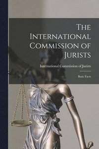 bokomslag The International Commission of Jurists; Basic Facts