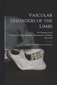 bokomslag Vascular Disorders of the Limbs: Described for Practitioners and Students