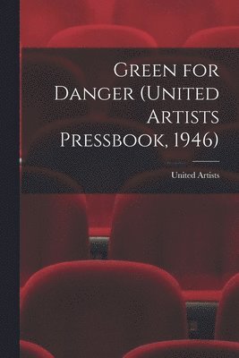 Green for Danger (United Artists Pressbook, 1946) 1