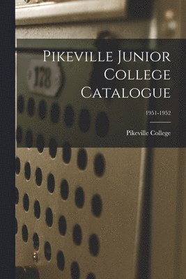 Pikeville Junior College Catalogue; 1951-1952 1