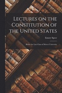 bokomslag Lectures on the Constitution of the United States