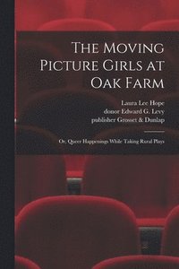 bokomslag The Moving Picture Girls at Oak Farm