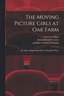 Laura Lee Hope, Edward G. Donor Levy, Publisher Grosset &. Dunlap - Moving Picture Girls at Oak Farm, Häftad
