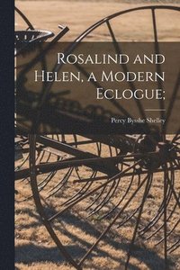 bokomslag Rosalind and Helen, a Modern Eclogue;