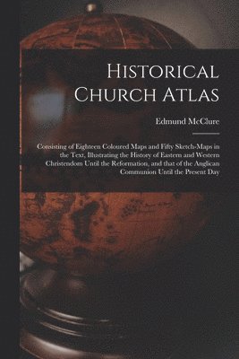 Edmund D. McClure - Historical Church Atlas [microform], Häftad