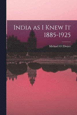 bokomslag India as I Knew It 1885-1925