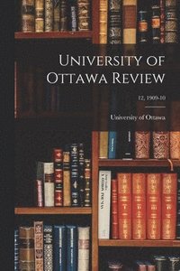 bokomslag University of Ottawa Review; 12, 1909-10