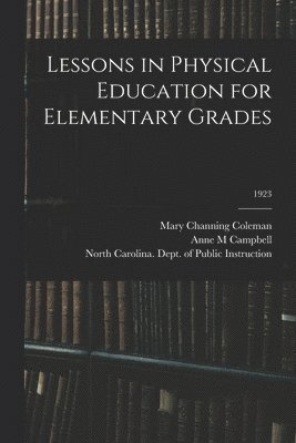Lessons in Physical Education for Elementary Grades; 1923 1