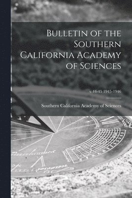 bokomslag Bulletin of the Southern California Academy of Sciences; v.44-45 1945-1946