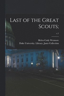 Last of the Great Scouts;; c.1 1