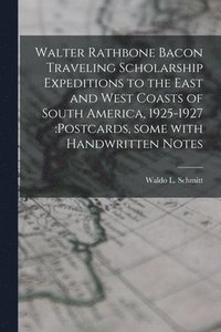 bokomslag Walter Rathbone Bacon Traveling Scholarship Expeditions to the East and West Coasts of South America, 1925-1927: postcards, Some With Handwritten Note