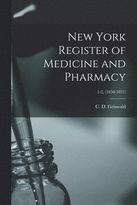 bokomslag New York Register of Medicine and Pharmacy; 1-2, (1850-1851)