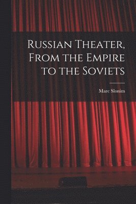 Marc 1894-1976 Slonim, Marc Slonim - Russian Theater, From the Empire to the Soviets, Häftad