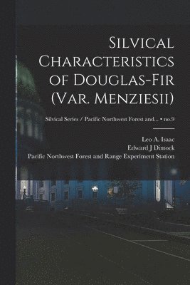 Silvical Characteristics of Douglas-fir (var. Menziesii); no.9 1