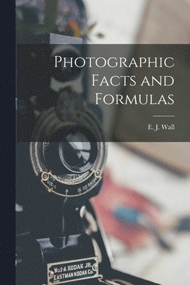 Photographic Facts and Formulas