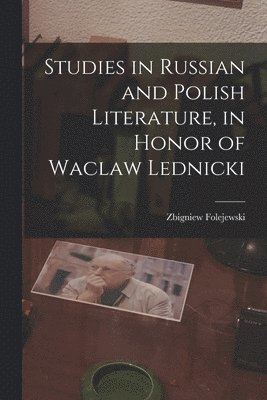 Zbigniew 1910- Folejewski, Zbigniew Folejewski - Studies in Russian and Polish Literature, in Honor of Waclaw Lednicki, Häftad