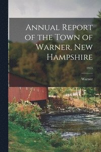 bokomslag Annual Report of the Town of Warner, New Hampshire; 1955
