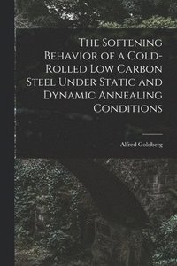 bokomslag The Softening Behavior of a Cold-rolled Low Carbon Steel Under Static and Dynamic Annealing Conditions