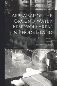 bokomslag Appraisal of the Ground-water Reservoir Areas in Rhode Island; v.11(1960)