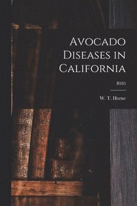 bokomslag Avocado Diseases in California; B585