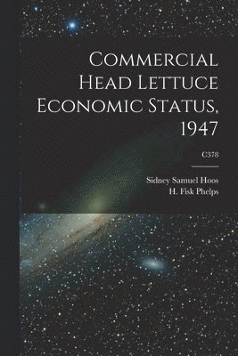 bokomslag Commercial Head Lettuce Economic Status, 1947; C378