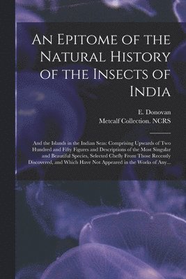 An Epitome of the Natural History of the Insects of India 1