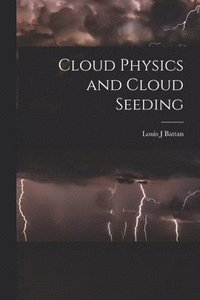 bokomslag Cloud Physics and Cloud Seeding