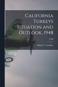 bokomslag California Turkeys Situation and Outlook, 1948; C380